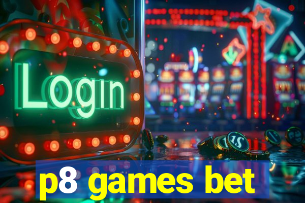 p8 games bet